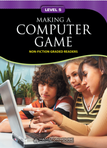 Non-fiction Graded Reader: MAKING A COMPUTER GAME